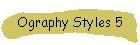 Ography Styles 5